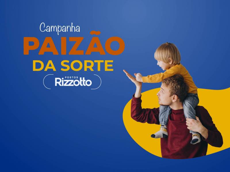 Campanha Paizão da Sorte dos Postos Rizzotto vai sortear quatro prêmios no Dia dos Pais